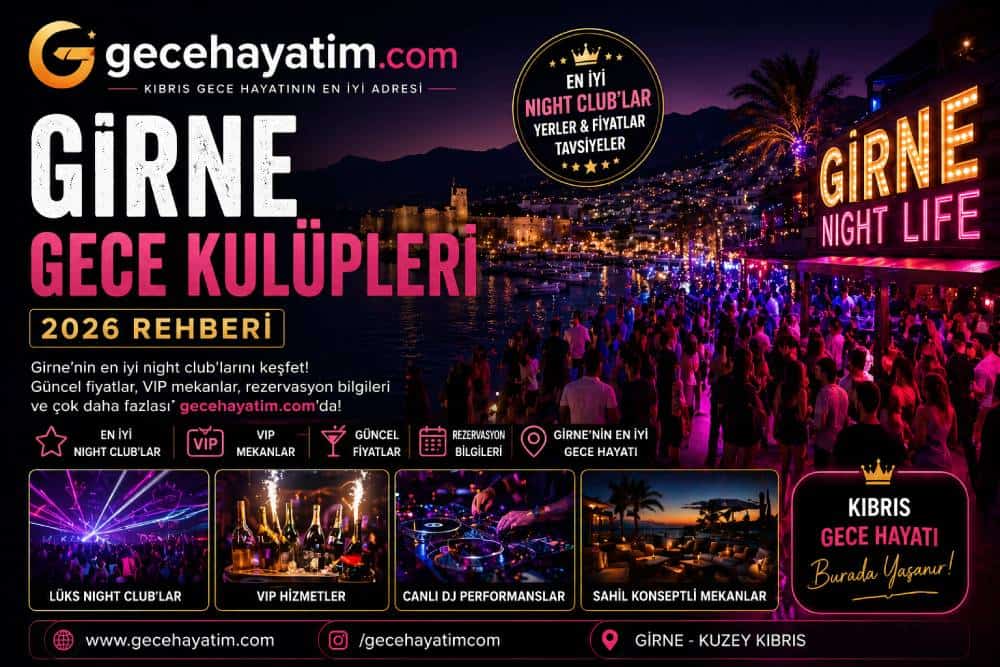 GİRNE GECE KULÜPLERİ 2026: EN İYİ NIGHT CLUB LİSTESİ VE FİYATLAR